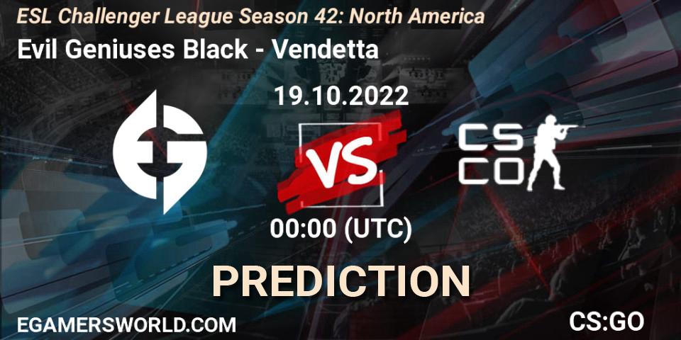 Evil Geniuses Black contre Vendetta : prédiction de match. 19.10.2022 at 00:00. Counter-Strike (CS2), ESL Challenger League Season 42: North America