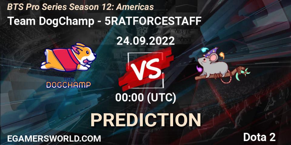 Team DogChamp contre 5RATFORCESTAFF : prédiction de match. 24.09.22. Dota 2, BTS Pro Series Season 12: Americas