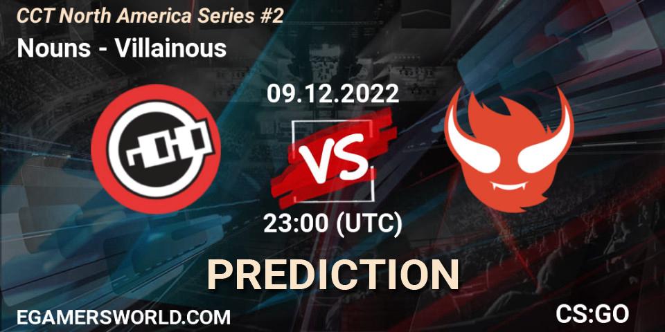 Nouns contre Villainous : prédiction de match. 09.12.22. CS2 (CS:GO), CCT North America Series #2