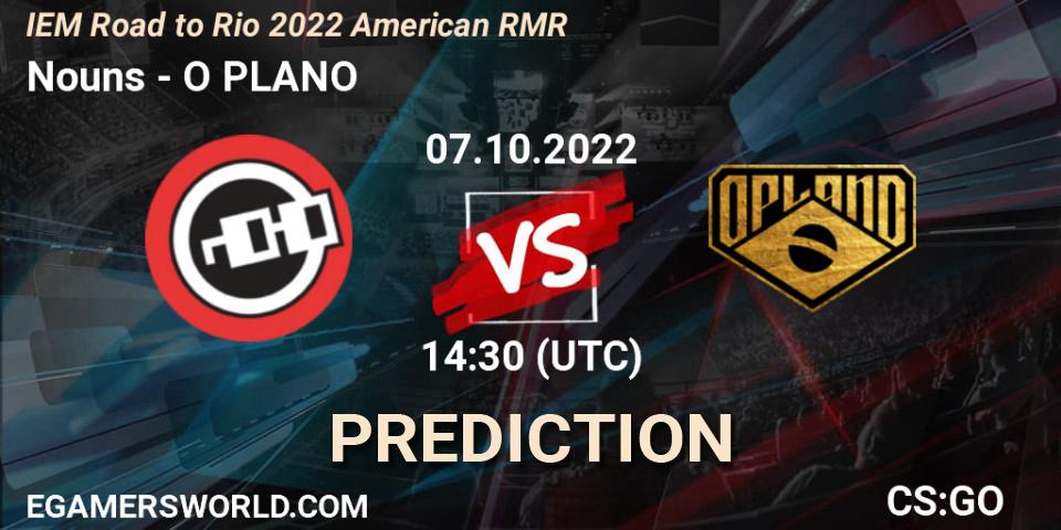 Nouns contre O PLANO : prédiction de match. 07.10.22. CS2 (CS:GO), IEM Road to Rio 2022 American RMR