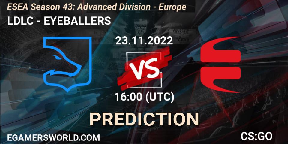 LDLC contre EYEBALLERS : prédiction de match. 23.11.2022 at 16:00. Counter-Strike (CS2), ESEA Season 43: Advanced Division - Europe