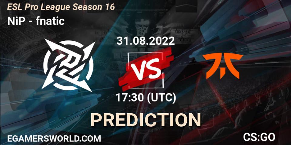 NiP contre fnatic : prédiction de match. 31.08.2022 at 17:30. Counter-Strike (CS2), ESL Pro League Season 16