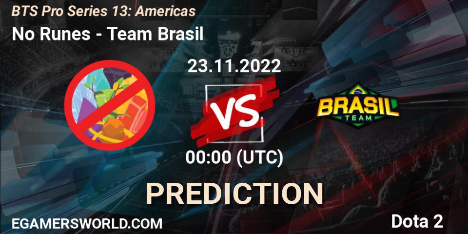 No Runes contre Team Brasil : prédiction de match. 22.11.2022 at 23:45. Dota 2, BTS Pro Series 13: Americas