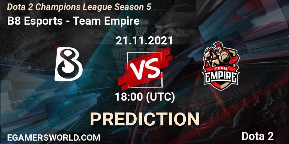 B8 Esports contre Team Empire : prédiction de match. 21.11.2021 at 18:01. Dota 2, Dota 2 Champions League 2021 Season 5