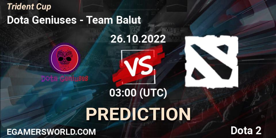 Dota Geniuses contre Team Balut : prédiction de match. 26.10.2022 at 03:00. Dota 2, Trident Cup