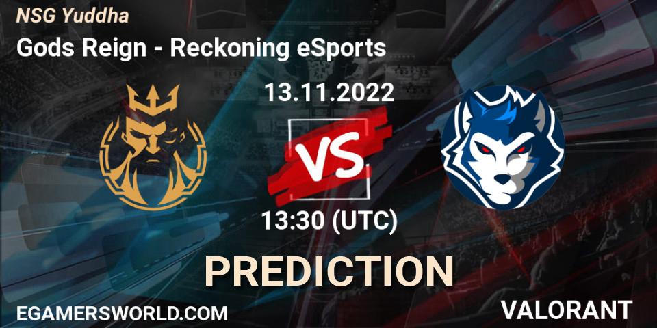 Gods Reign contre Reckoning eSports : prédiction de match. 13.11.2022 at 13:30. VALORANT, NSG Yuddha