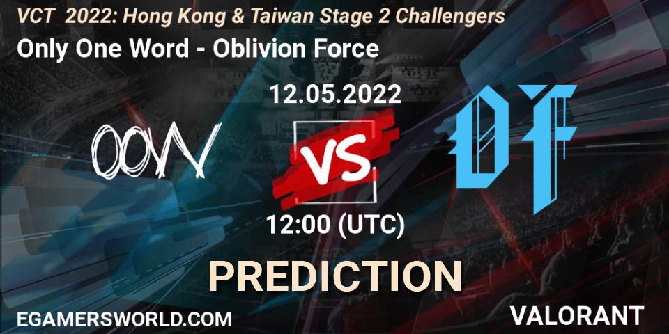 Only One Word contre Oblivion Force : prédiction de match. 12.05.2022 at 12:00. VALORANT, VCT 2022: Hong Kong & Taiwan Stage 2 Challengers