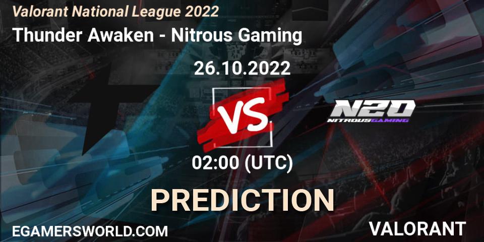 Thunder Awaken contre Nitrous Gaming : prédiction de match. 26.10.2022 at 02:00. VALORANT, Valorant National League 2022
