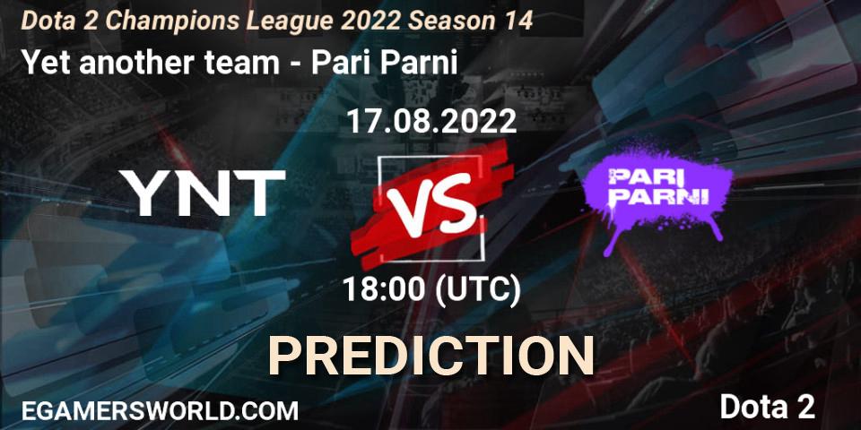 Yet another team contre Pari Parni : prédiction de match. 17.08.22. Dota 2, Dota 2 Champions League 2022 Season 14