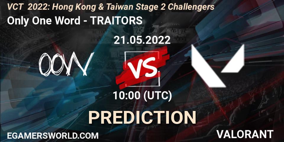 Only One Word contre TRAITORS : prédiction de match. 21.05.2022 at 10:00. VALORANT, VCT 2022: Hong Kong & Taiwan Stage 2 Challengers