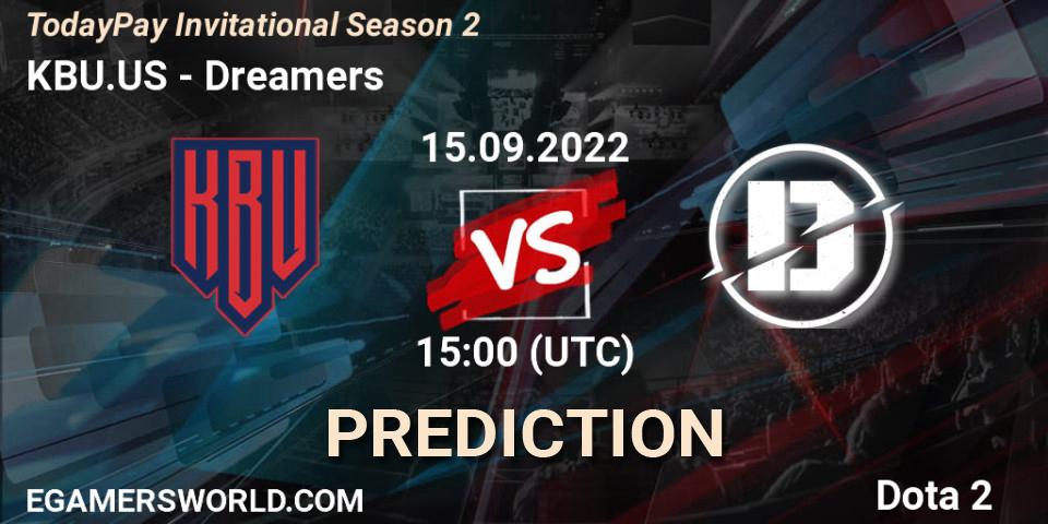 KBU.US contre Dreamers : prédiction de match. 15.09.2022 at 15:05. Dota 2, TodayPay Invitational Season 2