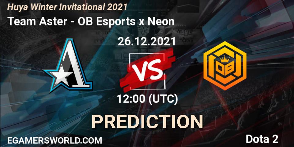 Team Aster contre OB Esports x Neon : prédiction de match. 26.12.2021 at 10:55. Dota 2, Huya Winter Invitational 2021