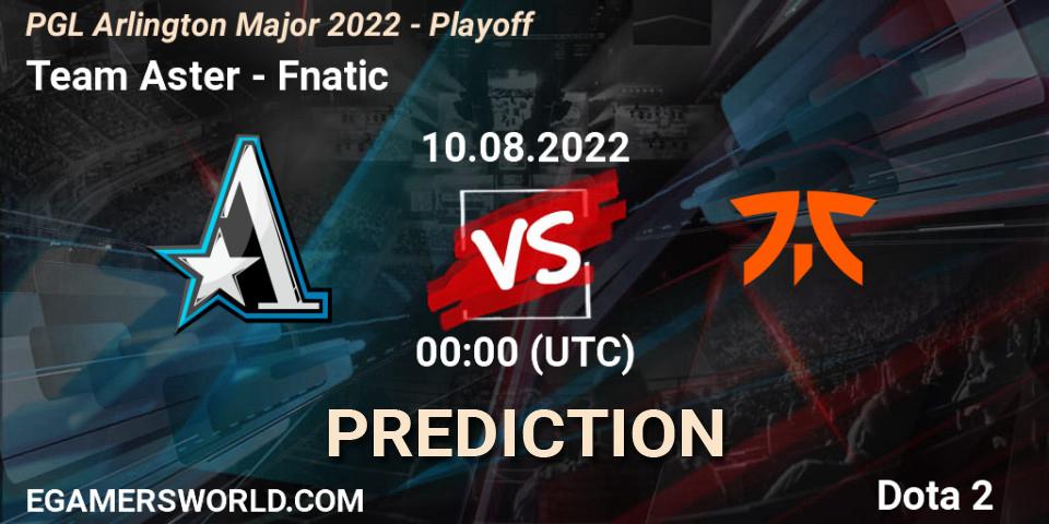 Team Aster contre Fnatic : prédiction de match. 10.08.2022 at 02:04. Dota 2, PGL Arlington Major 2022 - Playoff