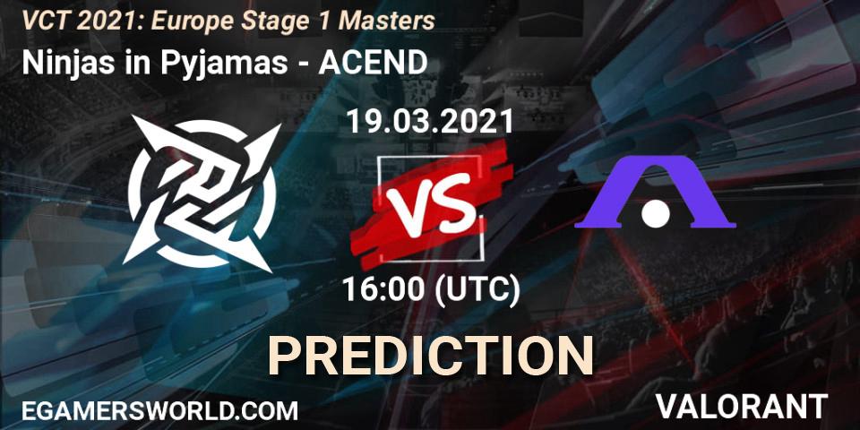 Ninjas in Pyjamas contre ACEND : prédiction de match. 19.03.2021 at 16:00. VALORANT, VCT 2021: Europe Stage 1 Masters