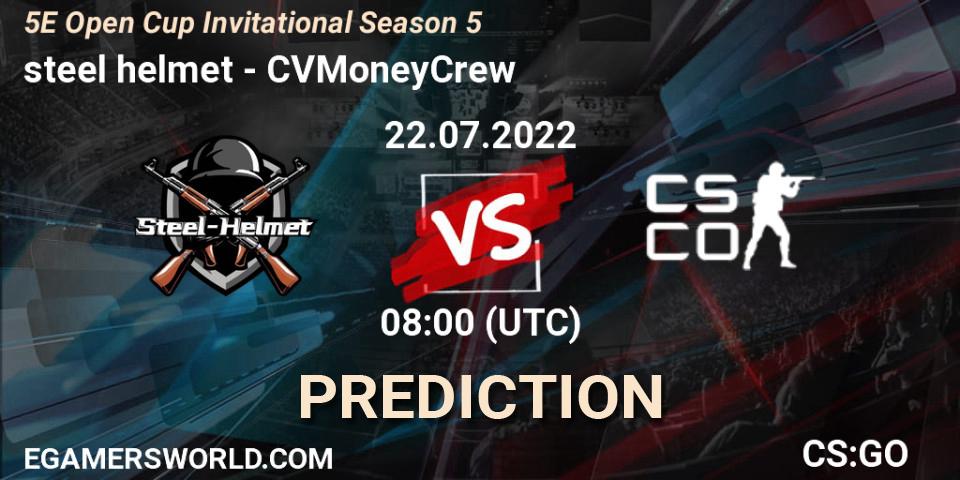 steel helmet contre CVMoneyCrew : prédiction de match. 22.07.2022 at 08:00. Counter-Strike (CS2), 5E Open Cup Invitational Season 5