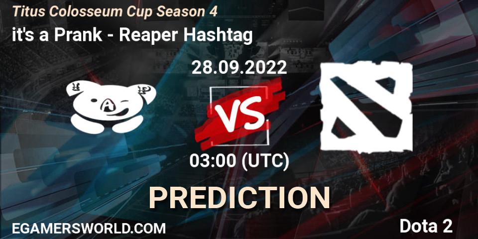 it's a Prank contre Reaper Hashtag : prédiction de match. 28.09.2022 at 03:25. Dota 2, Titus Colosseum Cup Season 4 