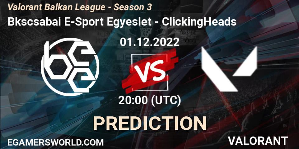 Békéscsabai E-Sport Egyesület contre ClickingHeads : prédiction de match. 01.12.22. VALORANT, Valorant Balkan League - Season 3