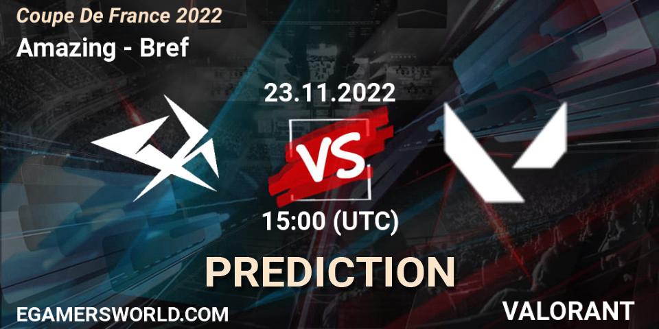 Amazing contre Bref : prédiction de match. 23.11.2022 at 15:00. VALORANT, Coupe De France 2022