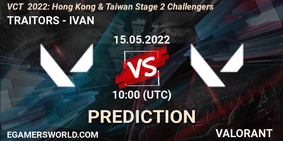 TRAITORS contre IVAN : prédiction de match. 15.05.2022 at 10:00. VALORANT, VCT 2022: Hong Kong & Taiwan Stage 2 Challengers