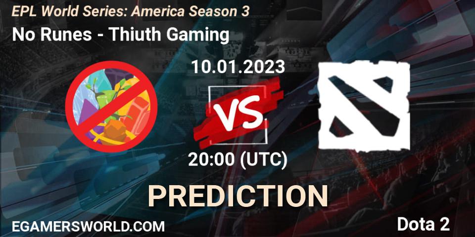 No Runes contre Thiuth Gaming : prédiction de match. 10.01.2023 at 20:03. Dota 2, EPL World Series: America Season 3