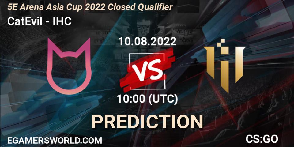 CatEvil contre IHC : prédiction de match. 10.08.2022 at 10:00. Counter-Strike (CS2), 5E Arena Asia Cup 2022 Closed Qualifier