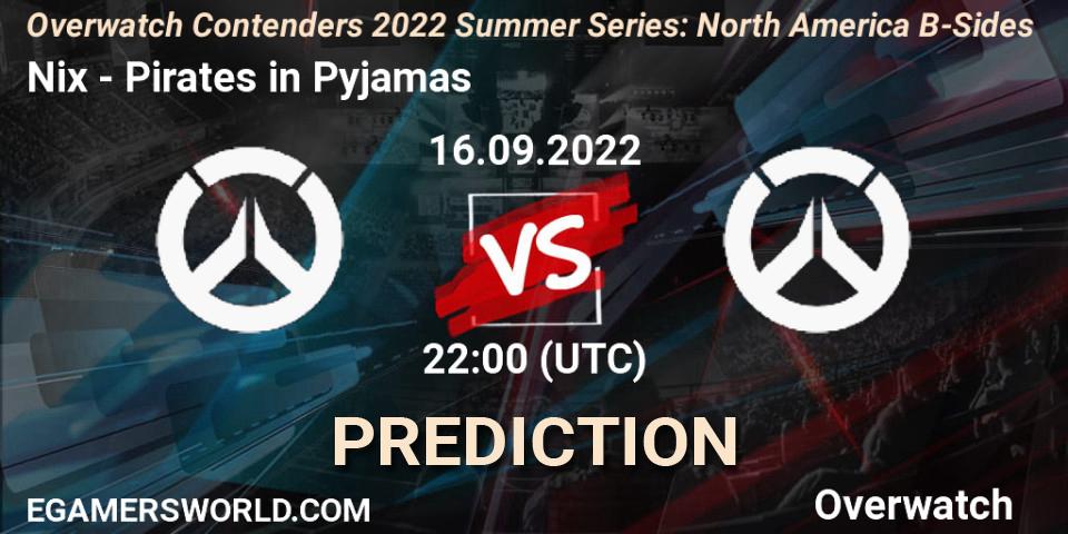 Nix contre Pirates in Pyjamas : prédiction de match. 16.09.2022 at 23:00. Overwatch, Overwatch Contenders 2022 Summer Series: North America B-Sides