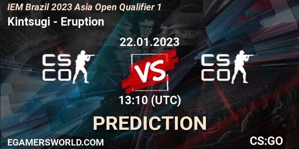 Kintsugi contre Eruption : prédiction de match. 22.01.2023 at 13:25. Counter-Strike (CS2), IEM Brazil Rio 2023 Asia Open Qualifier 1