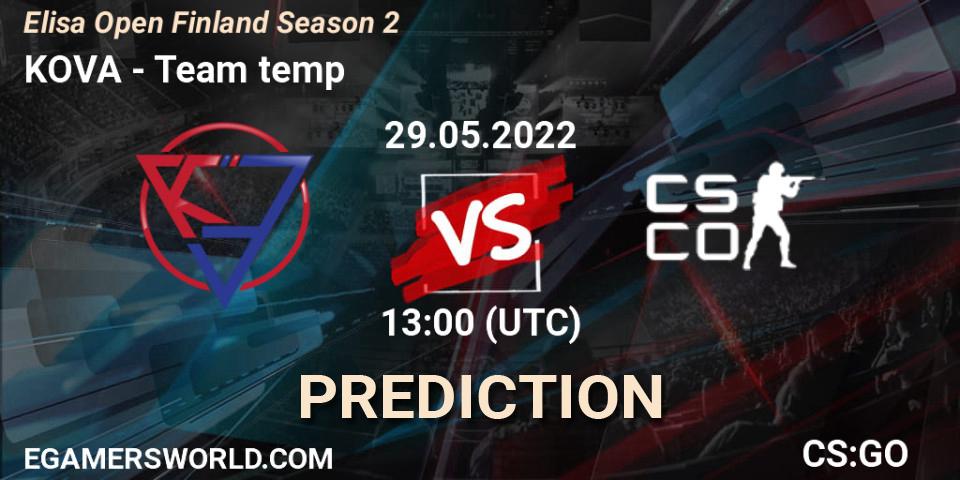 KOVA contre Team temp : prédiction de match. 29.05.2022 at 13:00. Counter-Strike (CS2), Elisa Open Finland Season 2