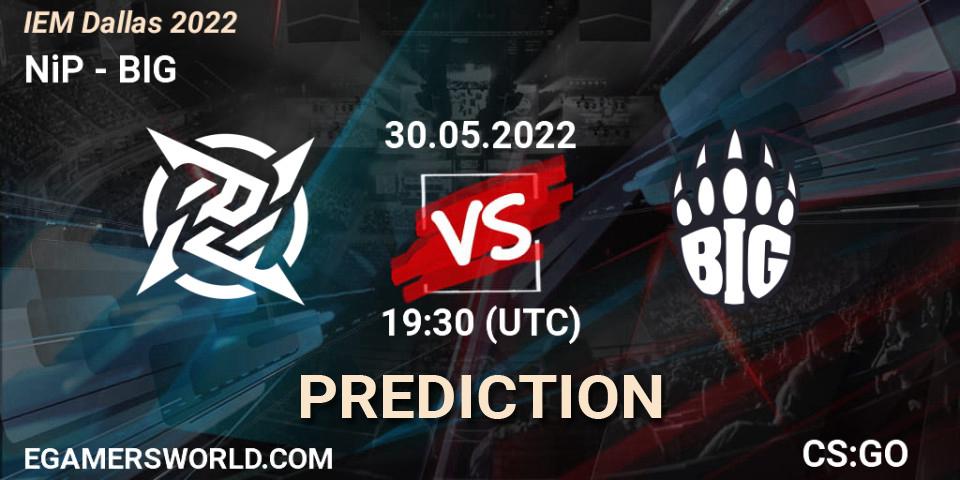 NiP contre BIG : prédiction de match. 30.05.2022 at 19:50. Counter-Strike (CS2), IEM Dallas 2022