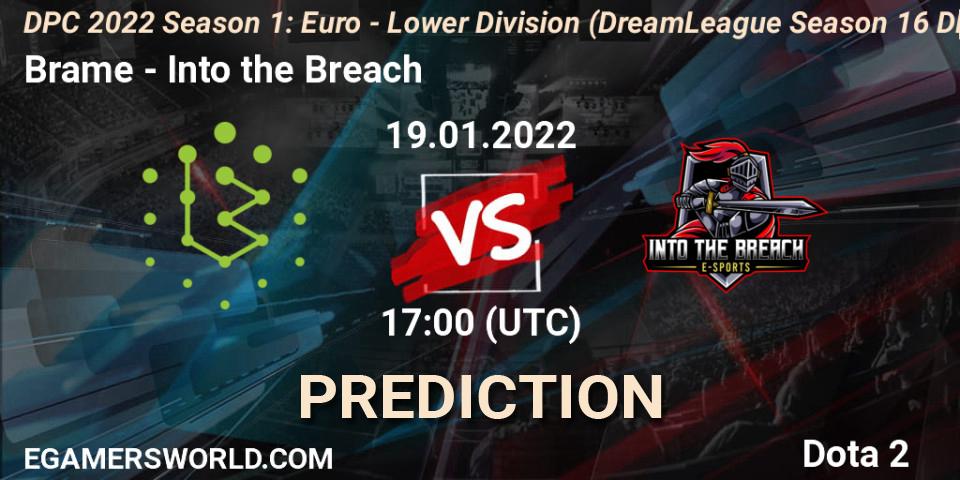 Brame contre Into the Breach : prédiction de match. 19.01.2022 at 16:55. Dota 2, DPC 2022 Season 1: Euro - Lower Division (DreamLeague Season 16 DPC WEU)
