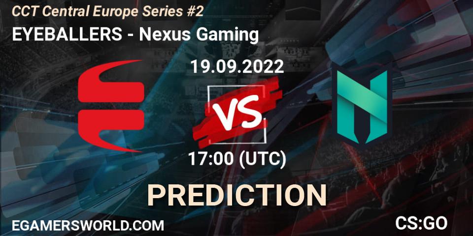 EYEBALLERS contre Nexus Gaming : prédiction de match. 19.09.2022 at 17:00. Counter-Strike (CS2), CCT Central Europe Series #2