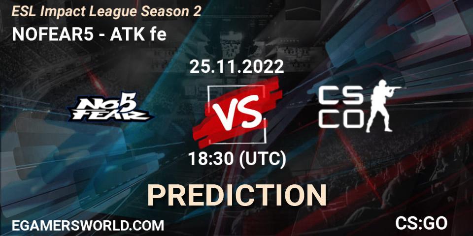 NOFEAR5 contre ATK fe : prédiction de match. 25.11.2022 at 18:25. Counter-Strike (CS2), ESL Impact League Season 2