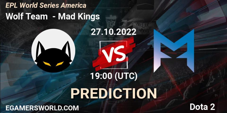 Wolf Team contre Mad Kings : prédiction de match. 27.10.2022 at 19:27. Dota 2, EPL World Series America