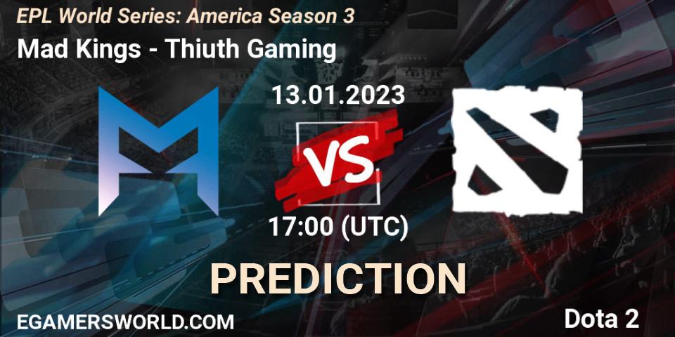 Mad Kings contre Thiuth Gaming : prédiction de match. 13.01.2023 at 17:03. Dota 2, EPL World Series: America Season 3