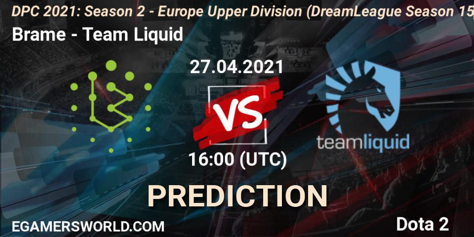 Brame contre Team Liquid : prédiction de match. 27.04.2021 at 15:56. Dota 2, DPC 2021: Season 2 - Europe Upper Division (DreamLeague Season 15)