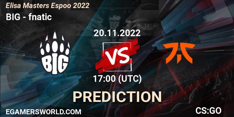 BIG contre fnatic : prédiction de match. 20.11.22. CS2 (CS:GO), Elisa Masters Espoo 2022