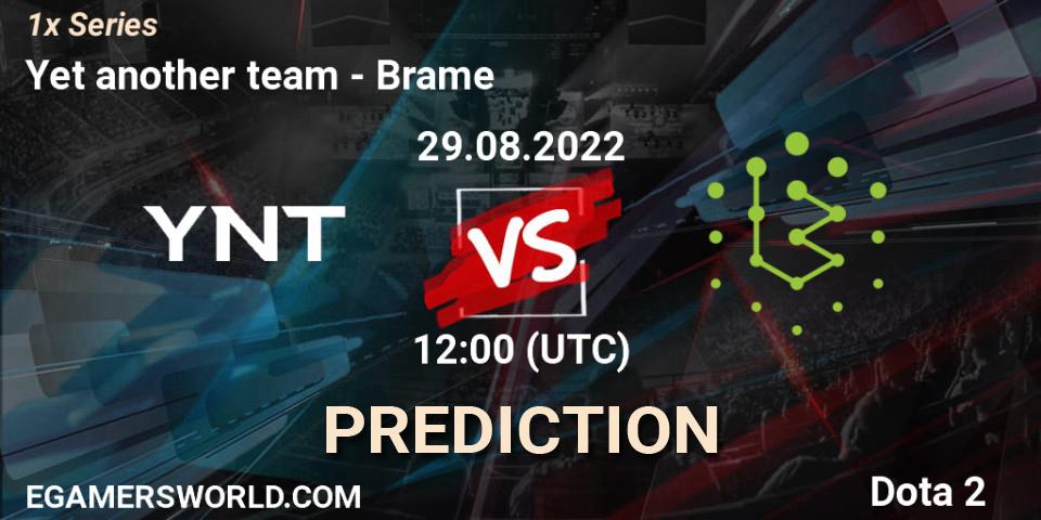 Yet another team contre Brame : prédiction de match. 29.08.2022 at 13:05. Dota 2, 1x Series
