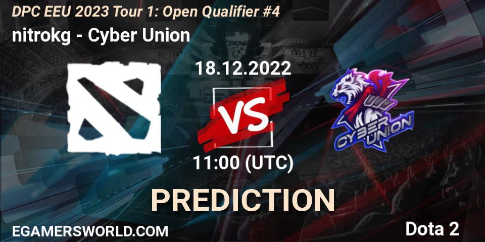 nitrokg contre Cyber Union : prédiction de match. 18.12.22. Dota 2, DPC EEU 2023 Tour 1: Open Qualifier #4