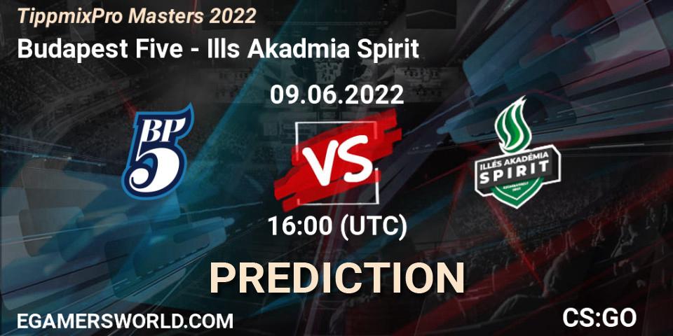 Budapest Five contre Illés Akadémia Spirit : prédiction de match. 09.06.2022 at 16:00. Counter-Strike (CS2), TippmixPro Masters 2022