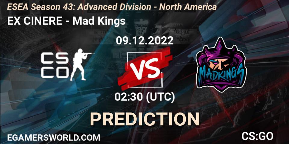 EX CINERE contre Mad Kings : prédiction de match. 09.12.22. CS2 (CS:GO), ESEA Season 43: Advanced Division - North America