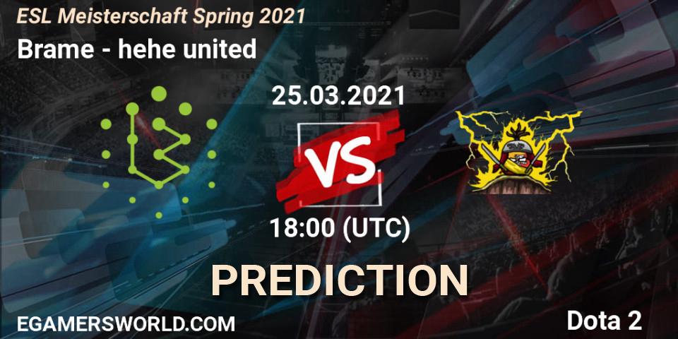 Brame contre hehe united : prédiction de match. 25.03.2021 at 18:05. Dota 2, ESL Meisterschaft Spring 2021