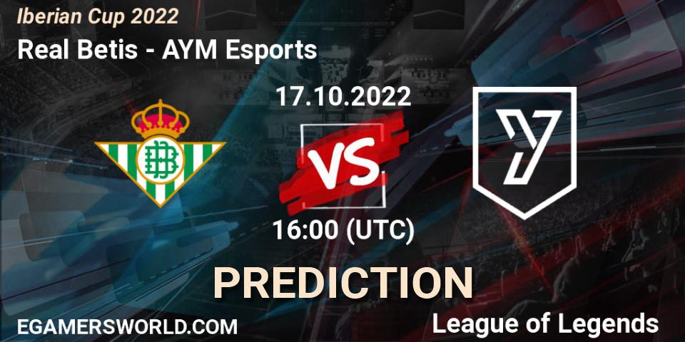 Real Betis contre AYM Esports : prédiction de match. 17.10.2022 at 16:00. LoL, Iberian Cup 2022