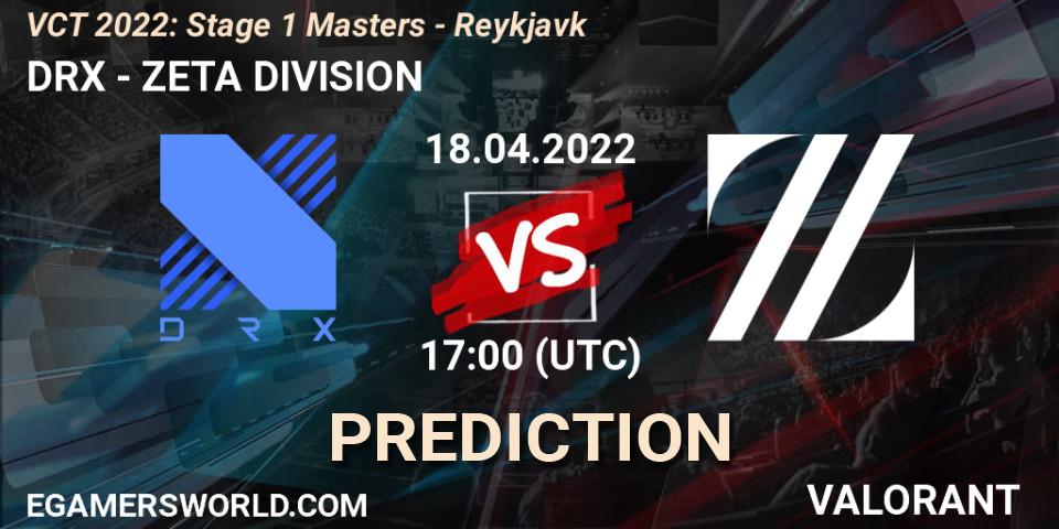 DRX contre ZETA DIVISION : prédiction de match. 18.04.22. VALORANT, VCT 2022: Stage 1 Masters - Reykjavík