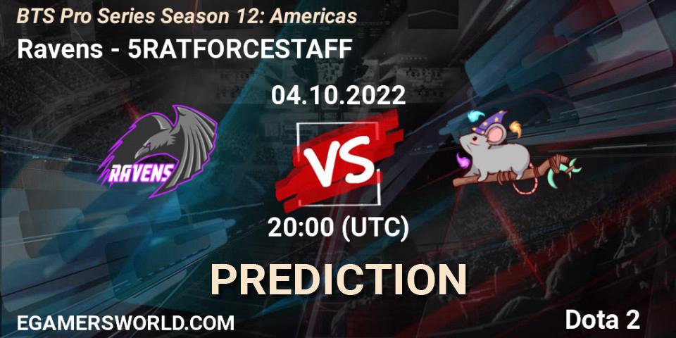 Ravens contre 5RATFORCESTAFF : prédiction de match. 04.10.22. Dota 2, BTS Pro Series Season 12: Americas