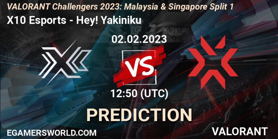 X10 Esports contre Hey! Yakiniku : prédiction de match. 02.02.23. VALORANT, VALORANT Challengers 2023: Malaysia & Singapore Split 1