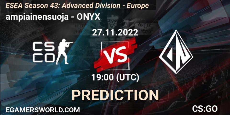 ampiainensuoja contre ONYX : prédiction de match. 27.11.22. CS2 (CS:GO), ESEA Season 43: Advanced Division - Europe
