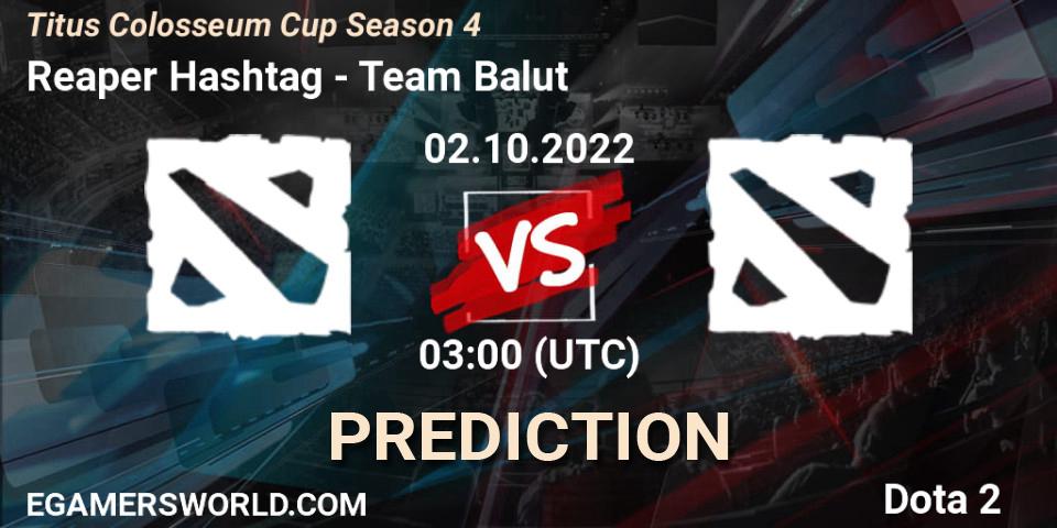 Reaper Hashtag contre Team Balut : prédiction de match. 02.10.2022 at 03:10. Dota 2, Titus Colosseum Cup Season 4 