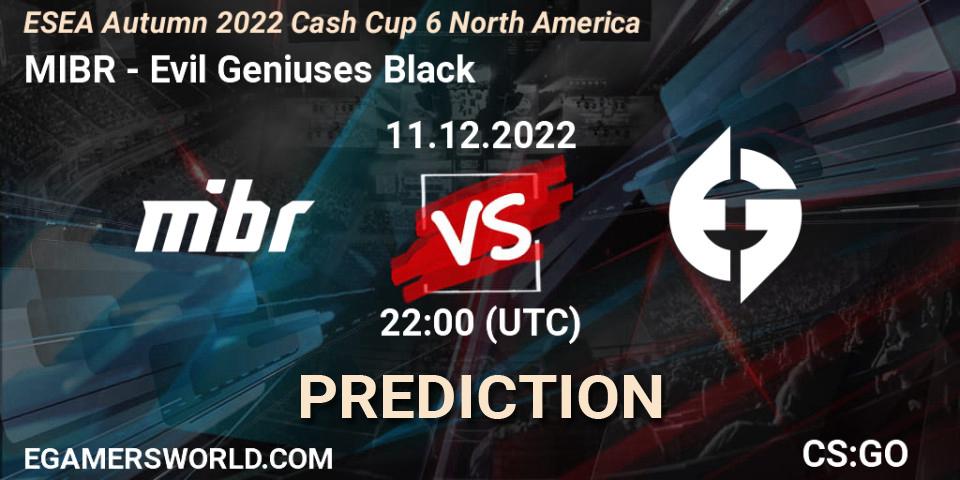 MIBR contre Evil Geniuses Black : prédiction de match. 11.12.2022 at 22:55. Counter-Strike (CS2), ESEA Cash Cup: North America - Autumn 2022 #6