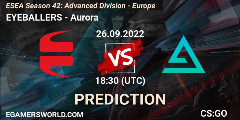EYEBALLERS contre Aurora : prédiction de match. 26.09.22. CS2 (CS:GO), ESEA Season 42: Advanced Division - Europe