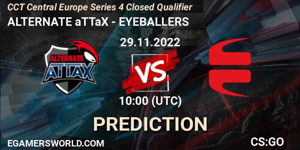 ALTERNATE aTTaX contre EYEBALLERS : prédiction de match. 29.11.22. CS2 (CS:GO), CCT Central Europe Series 4 Closed Qualifier